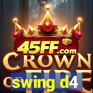 swing d4